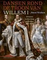 Dansen rond de troon van Willem I - Joost Welten - 9789464710540