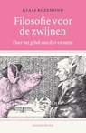Filosofie voor de zwijnen - Klaas Rozemond - 9789464711462