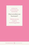 Hoe worden we humaan? - Johann Gottfried Herder - 9789464712049