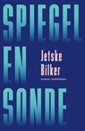 Spiegel en sonde - Jetske Bilker - 9789464712674