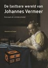 De tastbare wereld van Johannes Vermeer - Alexandra van Dongen - 9789464714265