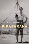 Piraparaná - Niels F. Halbertsma - 9789464714517