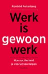 Werk is gewoon werk - Romhild Ruitenberg - 9789464714777