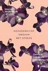 Hoogsensitief omgaan met stress - Séverine Van de Voorde - 9789464778779