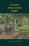 Gewone betoverende dagen - Joost van de Goor - 9789464803570