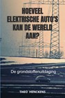 Hoeveel elektrische auto's kan de wereld aan? - Theo Henckens - 9789464808599