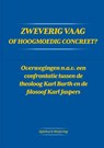 Zweverig vaag of hoogmoedig concreet? - Eginhard Meijering - 9789464811735