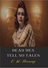 Dead Men Tell No Tales - E. W. Hornung - 9789464814729