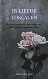 In Liefde Loslaten - Alexandra Wit - 9789464851434