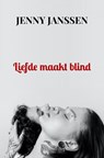 Liefde maakt blind - Jenny Janssen - 9789464851601