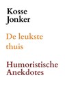 DE LEUKSTE THUIS - Kosse Jonker - 9789464856866