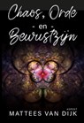 Chaos, orde en bewustzijn - Mattees van Dijk - 9789464873399