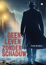Geen leven zonder schaduw - Anja Keijser - 9789464890815