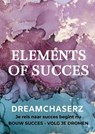 DREAMCHASERZ - Elements of Succes - Elements Of Succes - 9789464921939