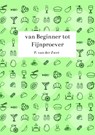 van Beginner tot Fijnproever - P. Van der Zwet - 9789464927795