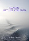 Dansen met het verleden - Marijke Maes - 9789464928877