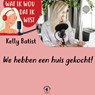 We hebben een huis gekocht! - Kelly Batist - 9789464930948