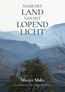 Naar het land van het lopend licht - Marjet Maks - 9789464933857