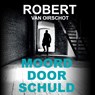 Moord door schuld - Robert van Oirschot - 9789464939392