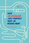 Hoe je lichaam jou vertelt wat je nodig hebt - Heleen Becuwe - 9789464946574