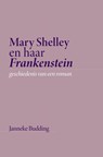 Mary Shelley en haar Frankenstein - Janneke Budding - 9789465012315