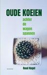 Oude koeien - Ruud Nagel - 9789465015811