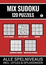 Mix Sudoku - 120 Puzzels - Alle Spelniveaus, Incl. Uitleg en Oplossingen - Sudoku Puzzelboeken - 9789465019741