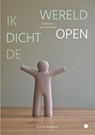 Ik dicht de wereld open - Evelyn Bongers - 9789465097626