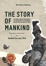 THE STORY OF MANKIND - HENDRIK . VAN LOON,  Ph.D. - 9789465111605