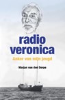 Radio Veronica, anker van mijn jeugd - Marjan Van den Dorpe - 9789465115917