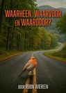 Waarheen, waardoor en waarvoor? - Robin Wiereen - 9789465116020