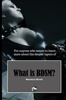 What is BDSM? - Mistress Moriah - 9789465121239