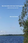 Nu ik dit alles niet meer hoef te geloven - Bert Van Kooten - 9789465124452