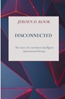 Disconnected - Jeroen D. Rook - 9789465125992