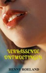 Verrassende Ontmoetingen - Henny Roeland - 9789465128733