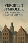 Vergeten Symboliek in Nederlandse en Belgische Gebouwen - Andries B.V. - 9789465190730