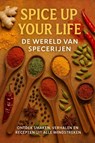 Spice Up Your Life: De Wereld van Specerijen - Andries B.V. - 9789465191430