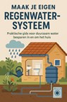 Maak je Eigen Regenwatersysteem - Andries B.V. - 9789465191546