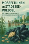 Mosseltuinen en Stadszeevoedsel - Andries B.V. - 9789465191553