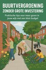 Buurtvergroening zonder grote investering - Andries B.V. - 9789465191669