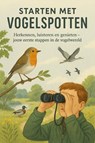 Starten met Vogelspotten - Andries B.V. - 9789465192093