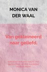 Van gekleineerd naar geliefd. - Monica Van der Waal - 9789465200316