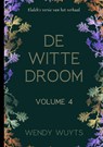 De witte droom 4 - Wendy Wuyts - 9789465204475