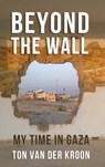Beyond the wall - Ton Van der Kroon - 9789465209012