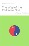 The Way of the Old Wise One - Clark Gillian - 9789465209739