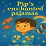 Pip's enchanted pajamas - Benjamin Riedewald - 9789465209760
