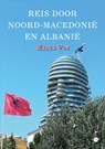 Reis door Noord-Macedonië en Albanië - Marja Vos - 9789465282329