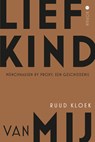 Lief kind van mij - Ruud Kloek - 9789465285658