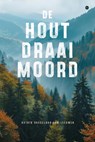 De houtdraaimoord - Astrid Dasselaar-van Leeuwen - 9789465289151