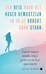 Een reis naar het hoger bewustzijn en in je kracht gaan staan - Josefine Arendsen - 9789465289489